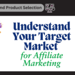 Your Audience Decoded: How to Identify and Understand Your Target Market for Affiliate Marketing