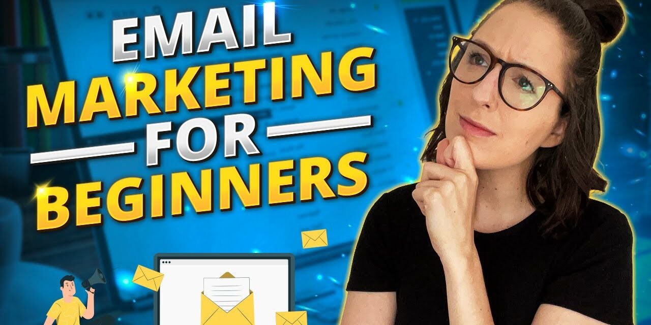 Email Marketing for Beginners: How to Get Started with Email Marketing