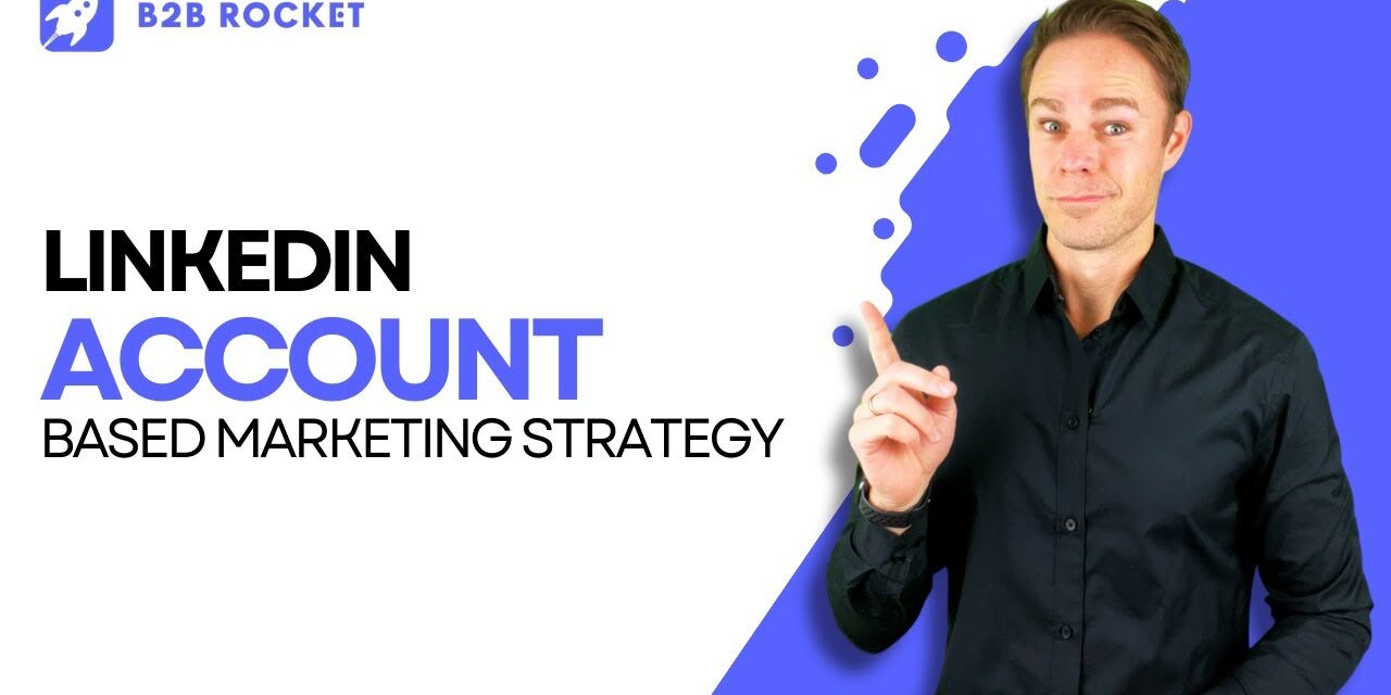 What is Linkedin account based marketing strategy?