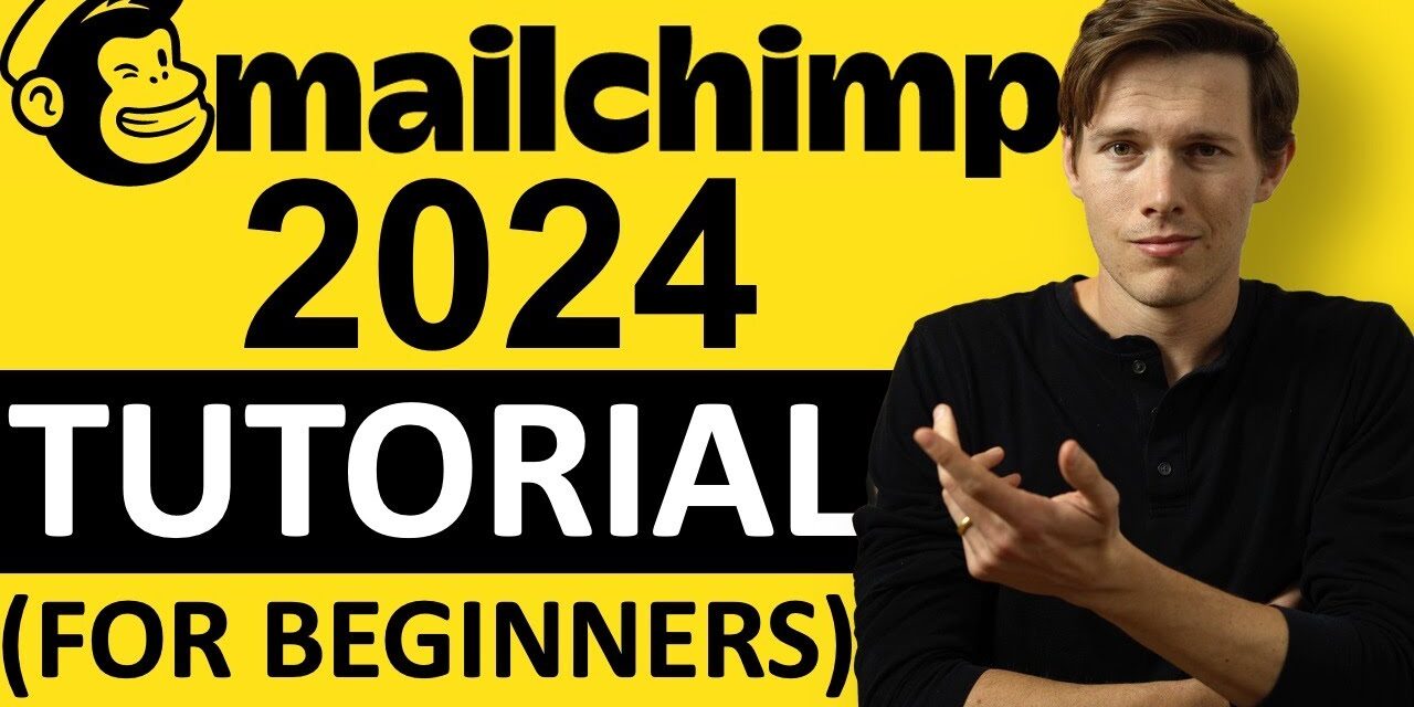 MAILCHIMP TUTORIAL 2024 (For Beginners) –  Step by Step Email Marketing Guide