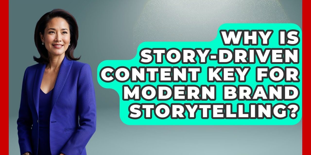 Why Is Story-Driven Content Key For Modern Brand Storytelling? – Modern Marketing Moves