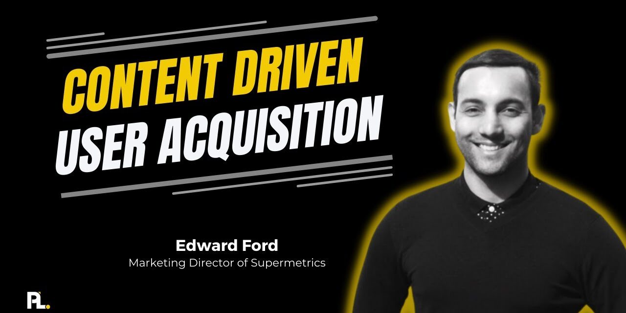 Organic & Content Driven User Acquisition in a Product Led World