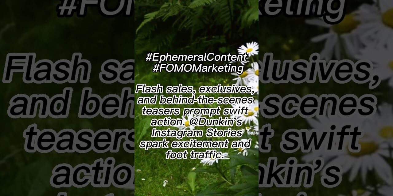 Ephemeral Content: FOMO-Driven Marketing