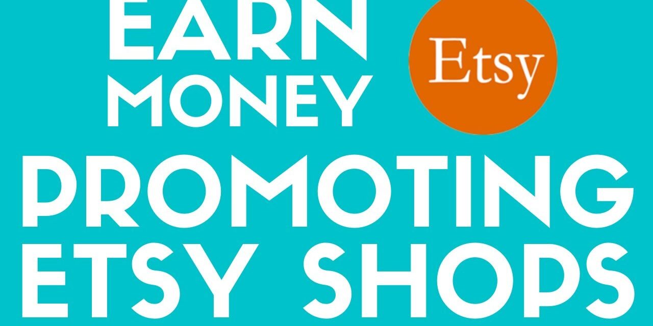 Etsy Affiliate Program: How To Create Etsy Affiliate Links & Earn Money Promoting Etsy Shops