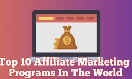 Top 10 Affiliate Marketing Programs In The World – Best Affiliate Marketing Platforms [2021]